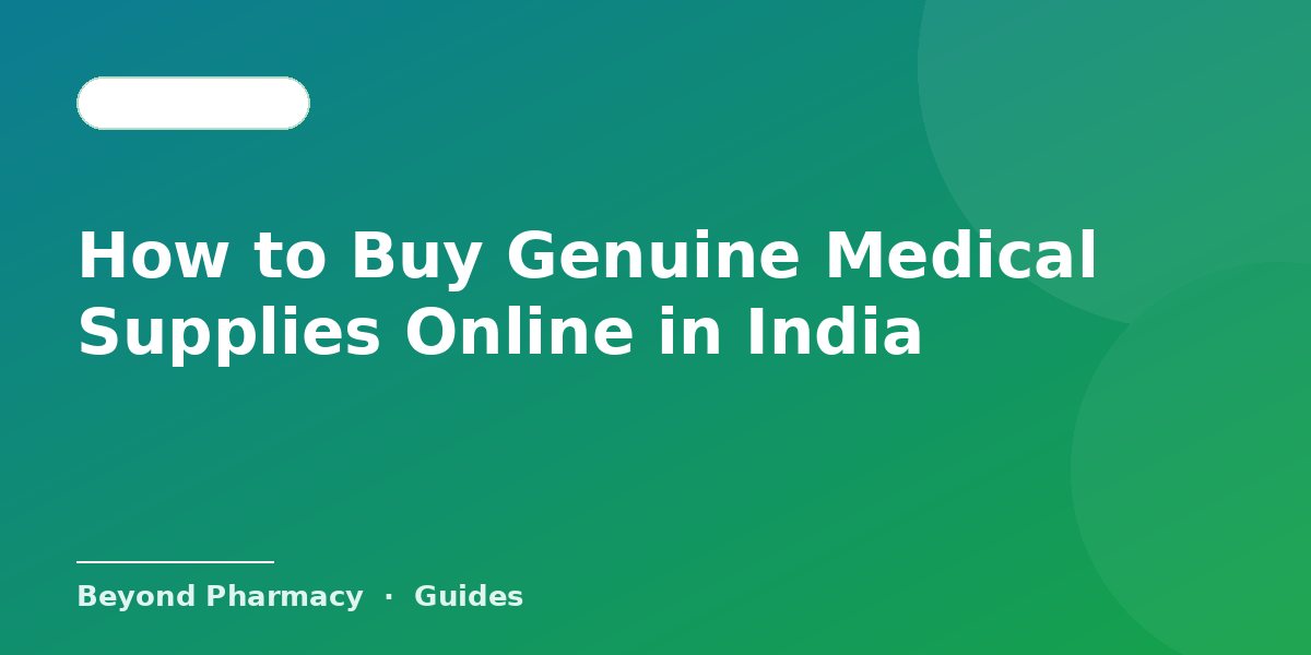 How to Buy Genuine Medical Supplies Online in India