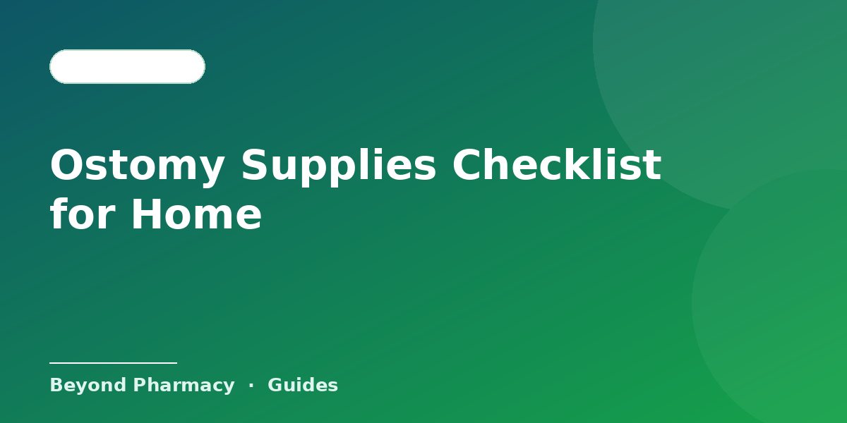 Ostomy Supplies Checklist for Home