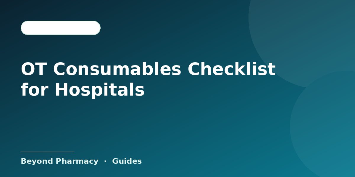 OT Consumables Checklist for Hospitals