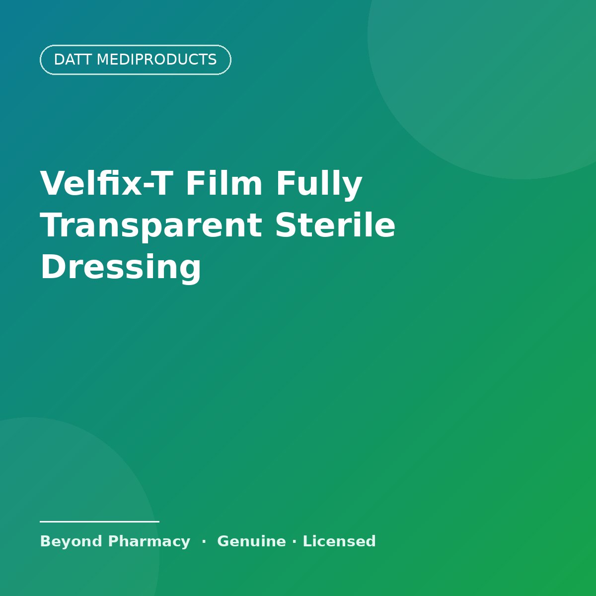 Datt Mediproducts Velfix-T Film (Fully Transparent Sterile Dressing) – Datt Mediproducts medical product